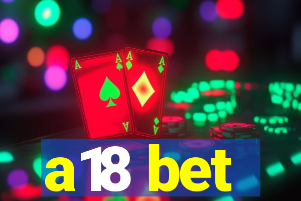 a18 bet
